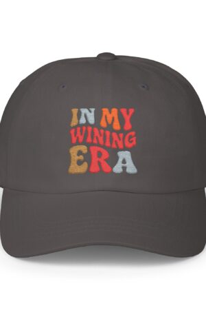 in my wining era funny drinking dad hat