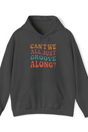 can't we all just groove along? funny retro hoodie